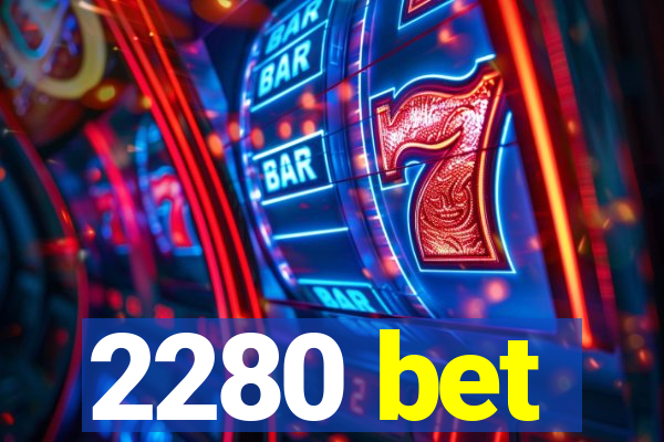2280 bet